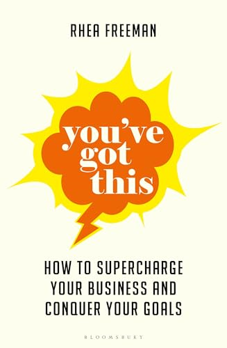 You've Got This: How to  supercharge your business  and conquer your goals
