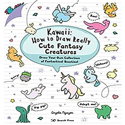 Kawaii: How to Draw Really Cute Fantasy Creatures: Draw Your Own Collection of Fantastical Beasties! (Kawaii)