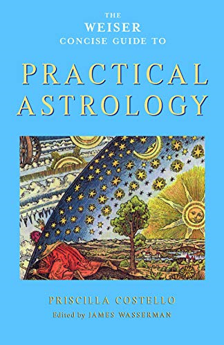 The Weiser Concise Guide to Practical Astrology (Weiser Concise Guides)
