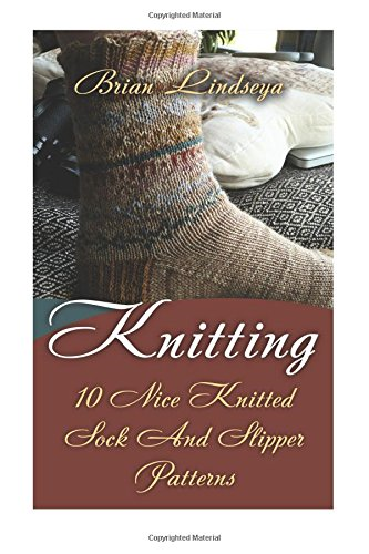 Knitting: 10 Nice Knitted Sock And Slipper Patterns