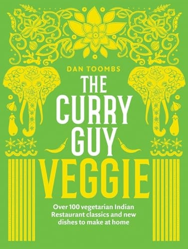 The Curry Guy Veggie: Over 100 vegetarian Indian Restaurant classics and new dishes to make at home