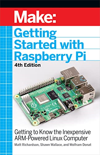 Getting Started with  - Raspberry Pi, 4e: Getting  - to Know the Inexpensive  - ARM - Powered Linux Computer