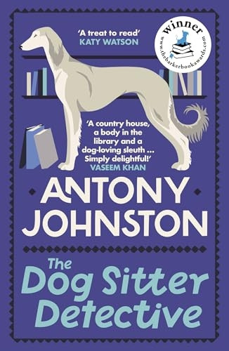 The Dog Sitter Detective: The Tail-Wagging Cosy Crime Series, 'Simply Delightful!' - Vaseem Khan