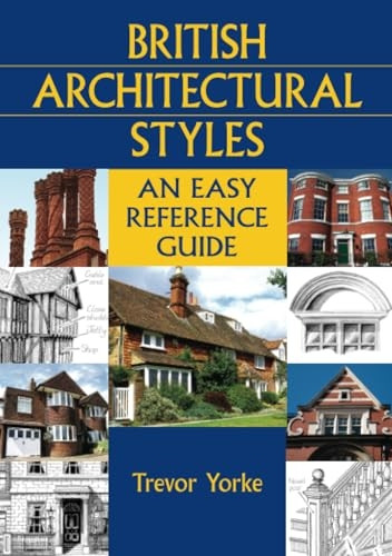 British Architectural Styles: An Easy Reference Guide (England's Living History) [Illustrated]