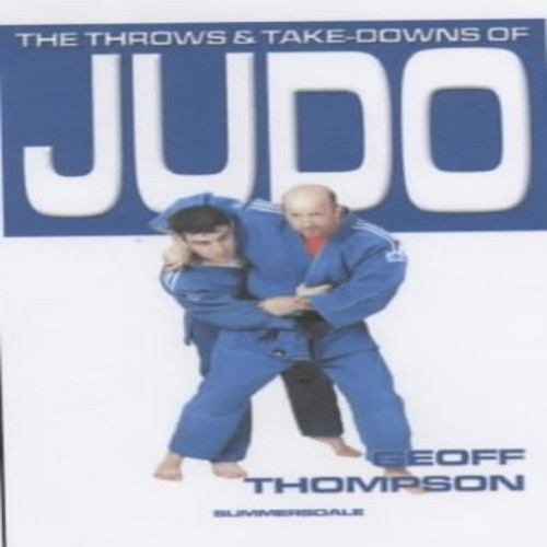 The Throws and Takedowns of Judo (Take Downs & Throws)