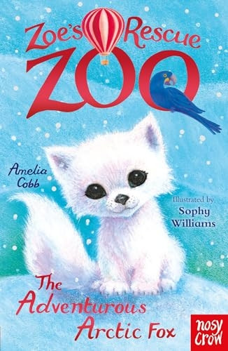 Zoe's Rescue Zoo: The Adventurous Arctic Fox (Zoe's Rescue Zoo)