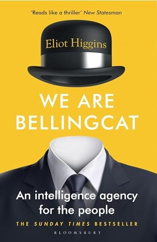 We Are Bellingcat: An Intelligence Agency for the People