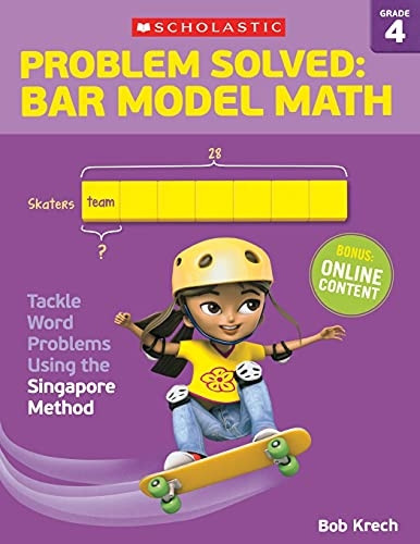 Problem Solved: Bar Model Math Grade 4: Tackle Word Problems Using the Singapore Method