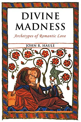 Divine Madness: Archetypes of Romantic Love