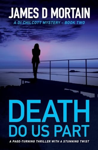 Death Do Us Part: A page-turning crime thriller with a stunning twist (DI Chilcott Mystery A)