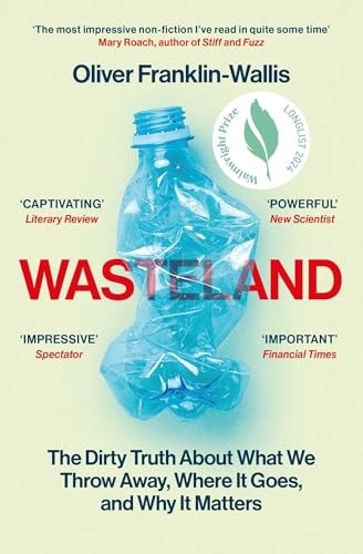 Wasteland: The Dirty Truth About What We Throw Away, Where It Goes, and Why It Matters