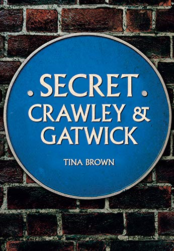 Secret Crawley and Gatwick (Secret)