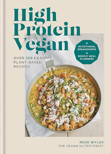 High Protein Vegan: Over  100 Healthy Plant-Based  Recipes