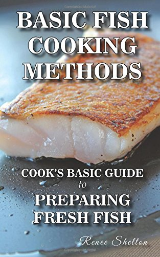 Basic Fish Cooking Methods: A No Frills Guide for Preparing Fresh Fish