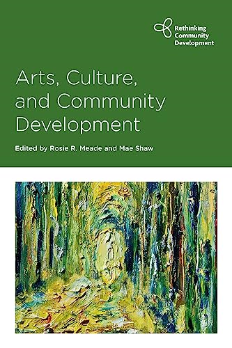 Arts, Culture and Community Development (Rethinking Community Development)