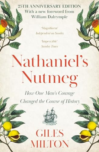 Nathaniel's Nutmeg: How One Man's Courage Changed the Course of History