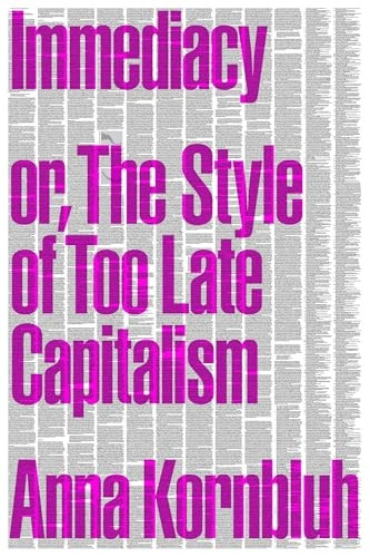 Immediacy: Or, the Style of Too Late Capitalism