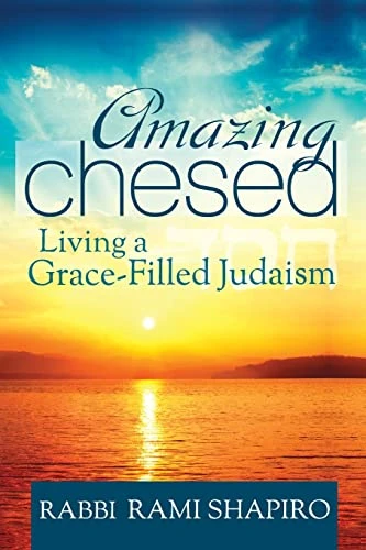 Amazing Chesed: Living a Grace-Filled Judaism