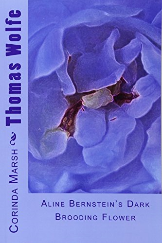 Thomas Wolfe: Aline Bernstein's Dark Brooding Flower
