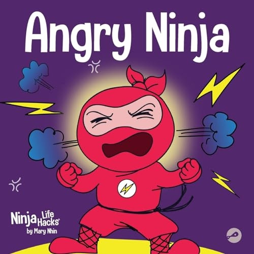 Angry Ninja: A Children's Book About Fighting and Managing Anger (Ninja Life Hacks)