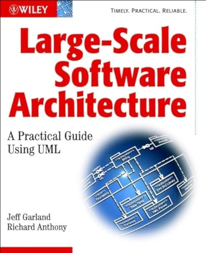 LargeScale Software Architecture: A Practical Guide using UMLß: A Practical Guide Using UML