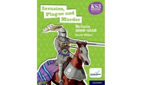 KS3 History 4th Edition: Invasion, Plague and Murder: Britain 1066-1558 Student Book (KS3 History 4th Edition)