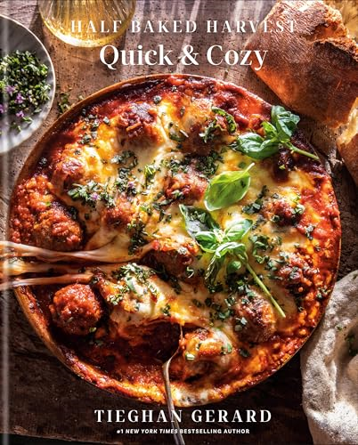 Half Baked Harvest Quick &  Cozy: A Cookbook