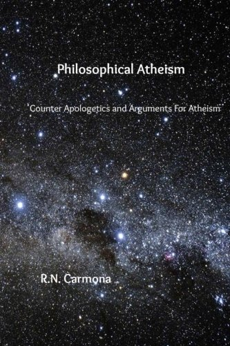Philosophical Atheism: Counter Apologetics and Arguments for Atheism