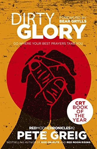 Dirty Glory: Go Where YourBest Prayers Take You (RedMoon Chronicles #2)