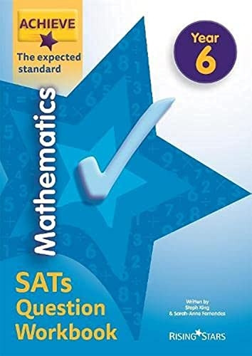 Achieve Mathematics SATs Question Workbook The Expected Standard Year 6 (Achieve Key Stage 2 SATs Revision)