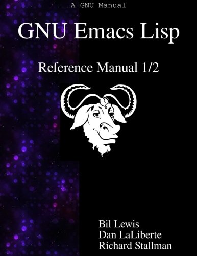 GNU Emacs LISP Reference Manual 1/2