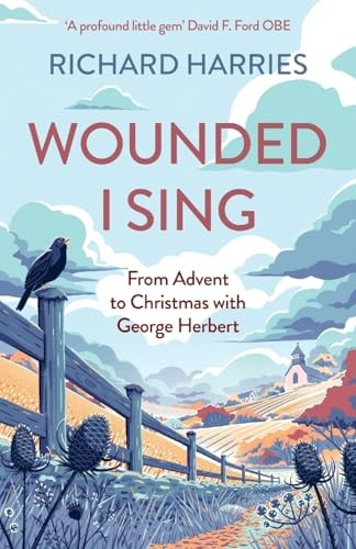 Wounded I Sing: From Advent to Christmas with George Herbert
