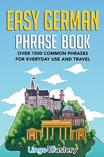 Easy German Phrase Book:  - Over 1500 Common Phrases  - For Everyday Use And  - Travel