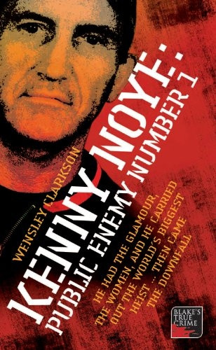 Kenny Noye: Public Enemy No 1 (Blake's True Crime Library)