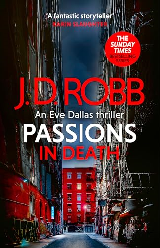 Passions in Death: An Eve  Dallas thriller (In Death  59)