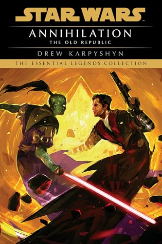 Annihilation: Star Wars Legends (The Old Republic) (Star Wars: The Old Republic - Legends)
