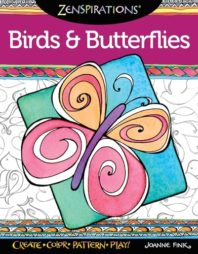 Zenspirations Coloring Book Birds & Butterflies: Create, Color, Pattern, Play!