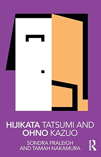 Hijikata Tatsumi and Ohno Kazuo (Routledge Performance Practitioners)