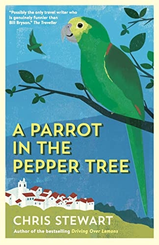 A Parrot in the Pepper Tree: A Sequel to Driving over Lemons: A Sort of Sequel to Driving Over Lemons (The Lemons Trilogy)
