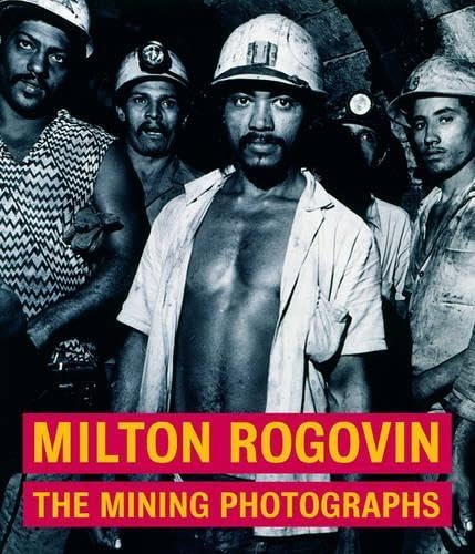 Milton Rogavin-The Mining Photographs