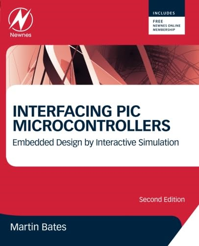 Interfacing PIC Microcontrollers: Embedded Design by Interactive Simulation