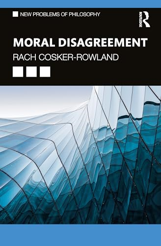 Moral Disagreement (New Problems of Philosophy)