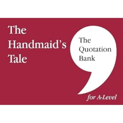 The Quotation Bank: The Handmaid's Tale A-Level Revision and Study Guide for English Literature: 2022 (The Quotation Bank)