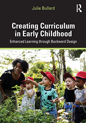 Creating Curriculum in Early Childhood: Enhanced Learning through Backward Design