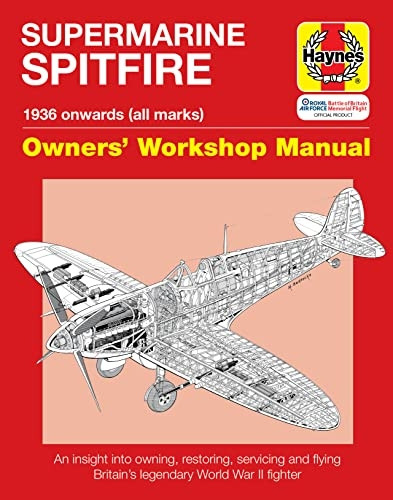 Spitfire Manual: An Insight into Owning, Restoring, Servicing and Flying Britain's Legendary World War 2 Fighter