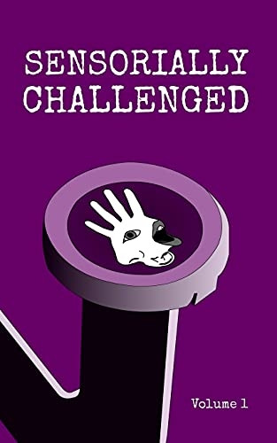 Sensorially Challenged  - Volume 1 (Sensorially  - Challenged)