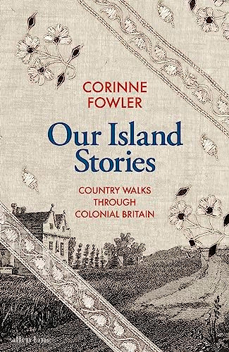 Our Island Stories: Country Walks through Colonial Britain