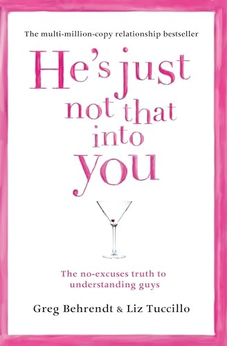 He's Just Not That Into You: The No-Excuses Truth to Understanding Guys