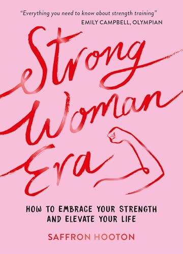 Strong Woman Era: How to  Embrace Your Strength and  Elevate Your Life