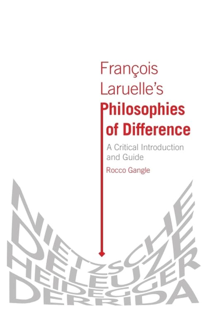 Francois Laruelle's Philosophies of Difference